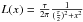 \hbox{$ L(x)=\frac{\tau}{2\pi}\frac{1}{(\frac{\tau}{2})^2+ x^2}$}