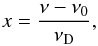 \appendix \setcounter{section}{1} \begin{eqnarray} x = \frac{\nu - \nu_0}{\nu_{\rm D}}, \end{eqnarray}