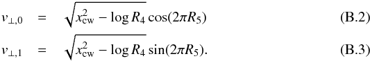 \appendix \setcounter{section}{2} \begin{eqnarray} v_{\perp,0} &=& \sqrt{ x^2_{\rm cw} - \log R_4} \cos(2\pi R_5)\\ v_{\perp,1} &=& \sqrt{ x^2_{\rm cw} - \log R_4} \sin(2\pi R_5). \end{eqnarray}