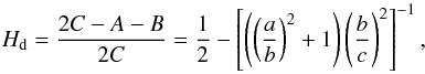 \begin{equation} H_{\rm d}=\frac{2C-A-B}{2C}=\frac{1}{2}-\left[\left(\left(\frac{a}{b}\right)^2+1\right) \left(\frac{b}{c}\right)^2\right]^{-1} , \end{equation}