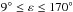 \hbox{$9{}^\circ\leq\varepsilon\leq170{}^\circ$}