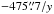 \hbox{$-475\farcs7/y$}
