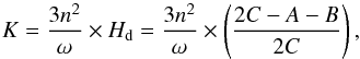 \begin{equation} K = {3 n^2 \over \omega} \times H_{\rm d} = {3 n^2 \over \omega} \times \left({2C - A - B \over 2C} \right) , \end{equation}
