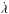 \hbox{$\dot \lambda$}