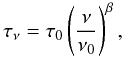 \begin{equation} \tau_{\nu}=\tau_0 \left(\frac{\nu}{\nu_0}\right)^{\beta}, \label{eq:tau} \end{equation}