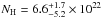 \hbox{$N _{\rm H} =6.6 ^{+1.7}_{-5.2} \times 10 ^{22}$}