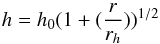 \begin{equation} % h=h_0(1+(\frac{r}{r_h}))^{1/2} \end{equation}