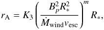 \begin{eqnarray} \label{raold} r_{\rm A} = K_3 \left( \frac{B_p^2 R_*^2}{\dot{M}_{\rm wind} v_{\rm esc}} \right)^m R_*, \end{eqnarray}