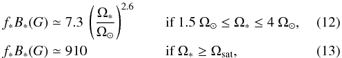 \begin{eqnarray} \label{Bnonsat} & &f_*B_* (G) \simeq 7.3~\left(\frac{\Omega_*}{\Omega_{\odot}}\right)^{2.6}\quad \quad\text{if }1.5~\Omega_{\odot} \leq \Omega_{*} \leq 4~\Omega_{\odot}, \\ \label{Bsat} && f_*B_* (G) \simeq 910\quad\qquad~~ \qquad\text{if }\Omega_{*} \geq \Omega_{\rm sat}, \end{eqnarray}