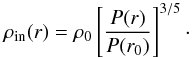 \appendix \setcounter{section}{3} \begin{equation} \rho_{\rm in}(r)=\rho_0\left[\frac{P(r)}{P(r_0)}\right]^{3/5}\cdot \end{equation}