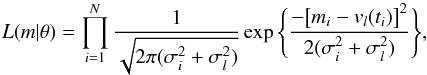 \begin{equation} \label{eq:likelihood} L(m | \vec{\theta}) = \prod_{i=1}^{N} \frac{1}{\sqrt{2\pi (\sigma_{i}^{2} + \sigma_{l}^{2})}} \exp \Bigg\{ \frac{-\big[m_{i} - v_{l}(t_{i})\big]^{2}}{2(\sigma_{i}^{2} + \sigma_{l}^{2})} \Bigg\} , \end{equation}