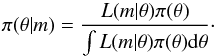 \begin{equation} \label{eq:posterior} \pi(\vec{\theta} | m) = \frac{L(m | \vec{\theta}) \pi(\vec{\theta})}{\int L(m | \vec{\theta}) \pi(\vec{\theta}) {\rm d} \vec{\theta}} \cdot \end{equation}