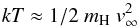 \begin{equation} {\it kT} \approx 1/2 \ m_{\rm H} \ v_{\infty}^2 \end{equation}