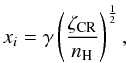 \begin{equation} x_{i}= \gamma \left(\frac{\zeta_{\rm CR}}{n_{\rm H}}\right)^{\frac{1}{2}} , \end{equation}
