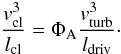 \begin{equation} \frac{v_{\rm cl}^{3}}{l_{\rm cl}} = \Phi_{\rm A} \frac{v_{\rm turb}^{3}}{l_{\rm driv}}\cdot \end{equation}
