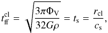 \begin{equation} t^{\rm cl}_{\rm ff}=\sqrt{\frac{3 \pi \Phi_{\rm V}}{32 G \rho}}= t_{\rm s} = \frac{r_{\rm cl}}{c_{\rm s}} , \label{eq:tfftturb} \end{equation}