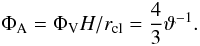 \begin{equation} \Phi_{\rm A}=\Phi_{\rm V} H/r_{\rm cl}=\frac{4}{3} \vartheta^{-1} . \label{eq:phia} \end{equation}