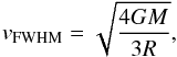 \begin{equation} v_{\rm FWHM}=\sqrt{\frac{4GM}{3R}}, \end{equation}