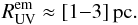 \begin{equation} R^{\rm em}_{\rm UV} \approx [1{-}3] \rm \,pc. \end{equation}