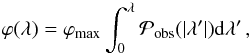 \begin{equation} \label{eq_D_varphi} \varphi (\lA) = \phimax \int_{0}^{\lA} \pobs (|\lA'|) \rmd \lA' \, , \end{equation}