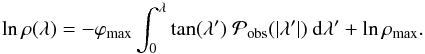 \begin{equation} \label{eq_D_rho} \ln \rho (\lA) = -\phimax \int_{0}^{\lA} \tan (\lA') ~\pobs (|\lA'|) ~\rmd \lA' +\ln \rho_{\rm max} . \end{equation}