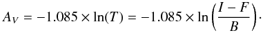 \begin{equation} \label{eq:Av} A_V = -1.085 \times \ln (T) = -1.085 \times \ln \left({{I - F} \over { B}}\right)\cdot \end{equation}