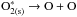 \hbox{$\rm O^*_{2(s)} \rightarrow O + O$}