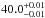 \hbox{$40.0 ^{+0.01}_{-0.01}$}