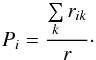 \begin{equation} \label{Pi} P_{i} = \frac{\sum\limits_k r_{ik}}{r}\cdot \end{equation}