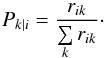 \begin{equation} \label{Pik} P_{k|i} = \frac{r_{ik}}{\sum\limits_k r_{ik}}\cdot \end{equation}