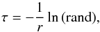 \begin{equation} \label{timestepMC} \tau = -\frac{1}{r}\ln\,({\mbox{rand}}), \end{equation}