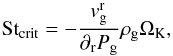 \begin{equation} \label{stcrit} {\rm{St}_{crit}} = -\frac{v_{\rm{g}}^{\rm{r}}}{\partial_{\rm{r}} P_{\rm{g}}}\rho_{\rm{g}}\Omega_{\rm{K}},\vspace{-2.5mm} \end{equation}