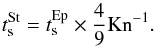 \begin{equation} \label{stSt} t_{\rm{s}}^{\rm{St}} = t_{\rm{s}}^{\rm{Ep}} \times \frac{4}{9}{\rm Kn}^{-1}. \end{equation}