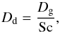 \begin{equation} \label{ddust} D_{\rm{d}} = \frac{D_{\rm{g}}}{\rm{Sc}}, \end{equation}