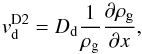 \begin{equation} \label{vD2} v_{\rm{d}}^{\rm{D2}} = D_{\rm{d}}\frac{1}{\rho_{\rm{g}}}\frac{\partial\rho_{\rm{g}}}{\partial x}, \end{equation}