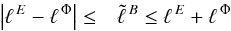 \begin{eqnarray} {\displaystyle \left |\elle-\ellphi\right | \leq} &{\displaystyle \tell{B} \leq \elle+\ellphi} \label{eq:trRel} \end{eqnarray}