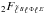 \hbox{$_{2}F_{\tell{B}\ell^{\,\Phi}\ell^{\,E}}$}