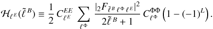 \begin{equation} {\cal H}_{\elle} (\tell{B}) \equiv \frac{1}{2}\,C_{\elle}^{EE}\,\sum_{\ellphi} \, \frac{|_{2}F_{\tell{B}\,\ellphi\,\elle}|^{2}} {2\tell{B}+1} \, C_{\ellphi}^{\Phi\Phi}\left(1-(-1)^{L}\right). \label{eq:oneDimKerDef} \end{equation}