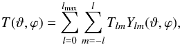 \begin{equation} T(\vartheta,\varphi)=\sum_{l=0}^{l_{\rm max}}\sum_{m=-l}^{l}T_{lm}Y_{lm}(\vartheta,\varphi), \label{eqn:tempExp} \end{equation}