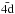 \hbox{$\rm \bar{\mathrm{4d}}$}