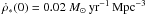 \hbox{$\dot{\rho}_*(0)=0.02~M_{\odot}\,{\rm yr^{-1}\,Mpc^{-3}}$}