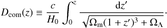 \begin{eqnarray} \label{com} D_{\rm com}(z) \equiv \frac{c}{H_0} \int_0^z \frac{{\rm d}z^\prime}{\sqrt{ \Omega_{\rm m}(1+z^\prime)^3 + \Omega_\Lambda}} \cdot \end{eqnarray}