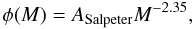 \begin{equation} \phi(M)=A_{\rm Salpeter}M^{-2.35}, \end{equation}