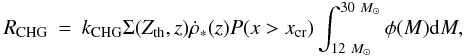 \begin{eqnarray} R_{\rm CHG} &=& k_{\rm CHG}\Sigma (Z_{\rm th},z)\dot{\rho}_*(z)P(x>x_{\rm cr})\int_{12~M_\odot}^{30~M_\odot}\phi(M){\rm d}M, \end{eqnarray}