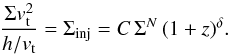 \begin{equation} \frac{\Sigma v _{\rm t}^2}{h/v _{\rm t}}=\Sigma_{\mathrm{inj}}=C \, \Sigma^N \, (1+z)^\delta. \end{equation}