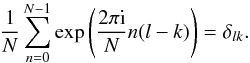 \appendix \setcounter{section}{1} \begin{equation} \frac{1}{N}\sum_{n=0}^{N-1}\exp\left(\frac{2\pi\im}{N}n(l-k) \right)=\delta_{lk}. \end{equation}