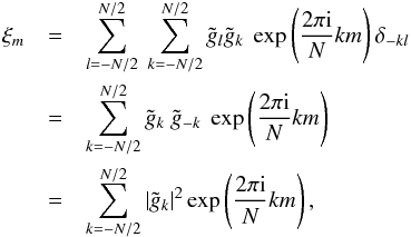 \appendix \setcounter{section}{1} \begin{eqnarray} \xi_m &=& \sum_{l=-N/2}^{N/2}\ \sum_{k=-N/2}^{N/2} \tilde{g}_l\tilde{g}_k\ \exp\left(\frac{2\pi\im}{N}km\right)\delta_{-kl}\nonumber\\ &=& \sum_{k=-N/2}^{N/2} \tilde{g}_k\ \tilde{g}_{-k}\ \exp\left(\frac{2\pi\im}{N}km\right)\nonumber\\ &=& \sum_{k=-N/2}^{N/2} |\tilde{g}_k|^2 \exp\left(\frac{2\pi\im}{N}km\right), \end{eqnarray}