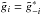 \hbox{$\tilde g_i=\tilde g^*_{-i}$}