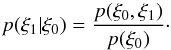 \appendix \setcounter{section}{2} \begin{equation} p(\xi_1|\xi_0) = \frac{p(\xi_0,\xi_1)}{p(\xi_0)}\cdot \label{eq:p_cond_from_joint} \end{equation}