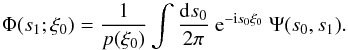 \appendix \setcounter{section}{2} \begin{equation} \Phi(s_1;\xi_0) = \frac{1}{p(\xi_0)} \int\frac{\dd s_0}{2\pi}\ \e^{-\im s_0\xi_0}\ \Psi(s_0,s_1). \label{eq:phi} \end{equation}